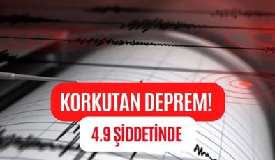 KORKUTAN DEPREM 4.9 ŞİDDETİNDE