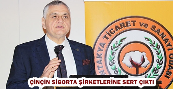 ÇİNÇİN SİGORTA ŞİRKETLERİNE SERT ÇIKTI