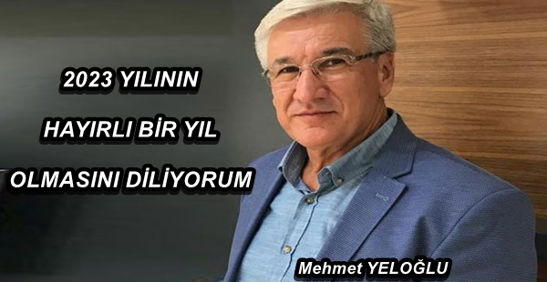 2023 YILININ HAYIRLI BİR YIL OLMASINI DİLİYORUM