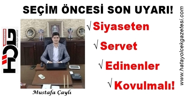 SİYASETTEN SERVET EDİNENLER KOVULMALI!