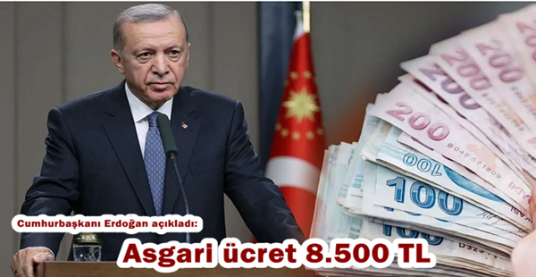 CUMHURBAŞKANI ERDOĞAN AÇIKLADI: ASGARİ ÜCRET 8.500 TL