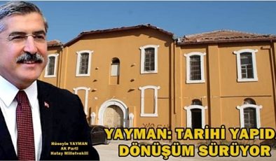 YAYMAN: TARİHİ YAPIDA DÖNÜŞÜM SÜRÜYOR