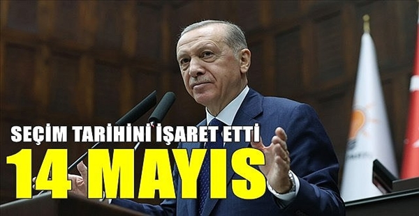 CUMHURBAŞKANI ERDOĞAN ; SEÇİM 14 MAYIS’TA