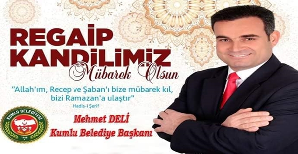 İSLAM ALEMİNİN REGAİP KANDİL’İNİ TEBRİK EDERİM