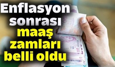 ENFLASYON SONRASI MAAŞ ZAMLARI BELLİ OLDU