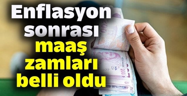 ENFLASYON SONRASI MAAŞ ZAMLARI BELLİ OLDU