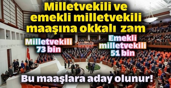 MİLLETVEKİLİ VE EMEKLİ MİLLETVEKİLİ MAAŞINA OKKALI ZAM