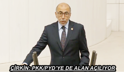 ÇİRKİN: PKK/PYD’YE DE ALAN AÇILIYOR