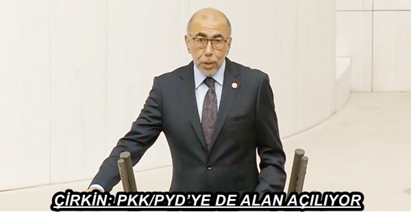 ÇİRKİN: PKK/PYD’YE DE ALAN AÇILIYOR