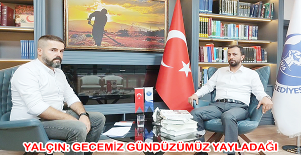 YALÇIN: GECEMİZ GÜNDÜZÜMÜZ YAYLADAĞI