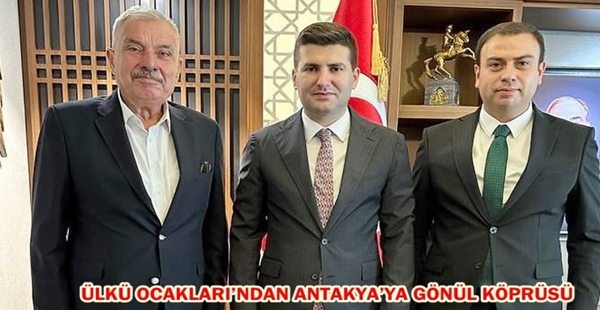 ÜLKÜ OCAKLARI’NDAN ANTAKYA’YA GÖNÜL KÖPRÜSÜ