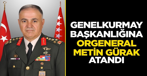 TSK’NIN YENİ KOMUTANI METİN GÜRAK OLDU