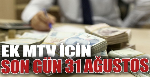 EK MTV İÇİN SON GÜN 31 AĞUSTOS