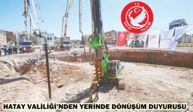 HATAY VALİLİĞİ’NDEN YERİNDE DÖNÜŞÜM DUYURUSU