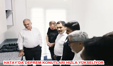 HATAY’DA DEPREM KONUTLARI HIZLA YÜKSELİYOR