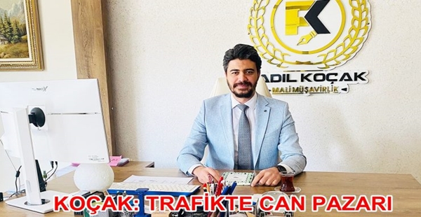 KOÇAK: TRAFİKTE CAN PAZARI