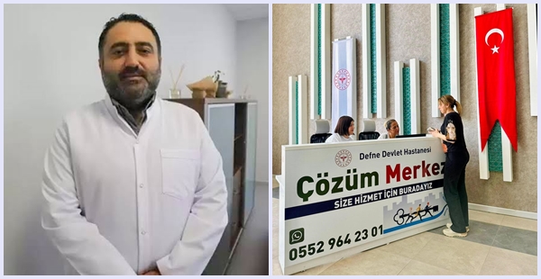 DEFNE DEVLET HASTANESİ’NDEN BİR İLK: ÇÖZÜM MERKEZİ