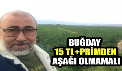 “BUĞDAY 15 TL+PRİMDEN AŞAĞI OLMAMALI”