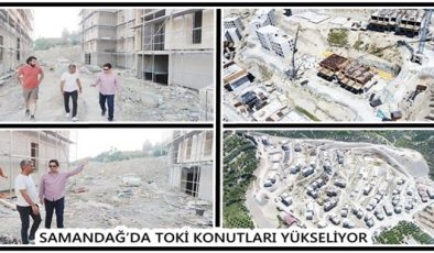 SAMANDAĞ’DA TOKİ KONUTLARI YÜKSELİYOR