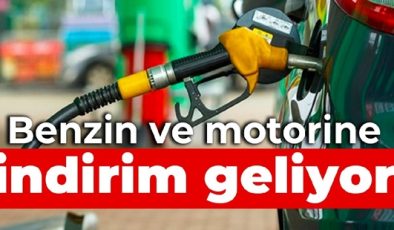 BENZİNE VE MOTORİNE İNDİRİM GELİYOR