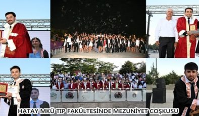 HATAY MKÜ TIP FAKÜLTESİNDE MEZUNİYET COŞKUSU