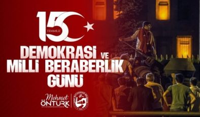 ÖNTÜRK: 15 TEMMUZ BİRLİĞİMİZİN NİŞANESİDİR