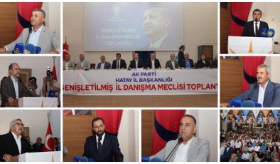 AK PARTİ HATAY GENİŞLETİLMİŞ İL DANIŞMA MECLİSİ TOPLANTISI YAPILDI