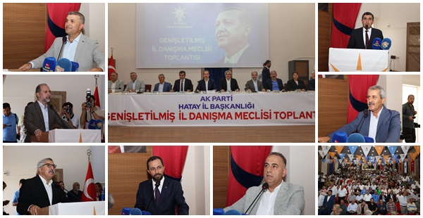 AK PARTİ HATAY GENİŞLETİLMİŞ İL DANIŞMA MECLİSİ TOPLANTISI YAPILDI