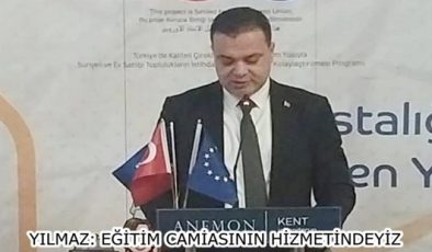 YILMAZ: EĞİTİM CAMİASININ HİZMETİNDEYİZ