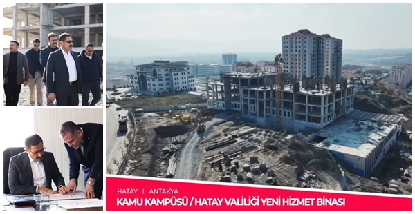 HATAY VALİLİĞİ KAMU KAMPÜSÜ İNŞAATINDA ÇALIŞMALAR HIZLANDI