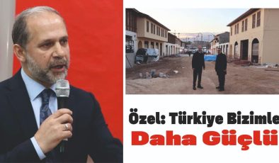 ÖZEL: TÜRKİYE BİZİMLE DAHA GÜÇLÜ