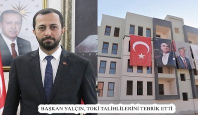 BAŞKAN YALÇIN, TOKİ TALİHLİLERİNİ TEBRİK ETTİ