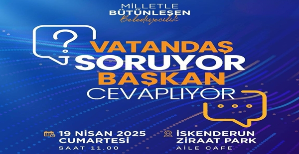 VATANDAŞ SORACAK BAŞKAN CEVAPLAYACAK