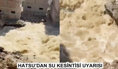 HATSU’DAN SU KESİNTİSİ UYARISI