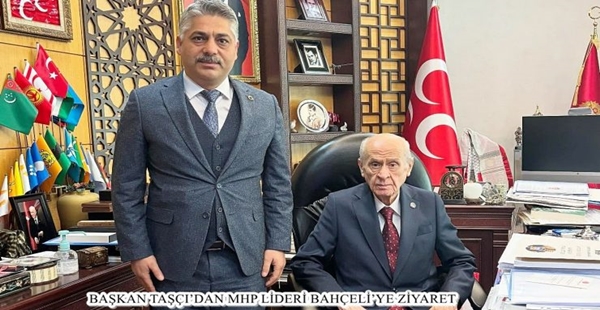 BAŞKAN TAŞÇI’DAN MHP LİDERİ BAHÇELİ’YE ZİYARET