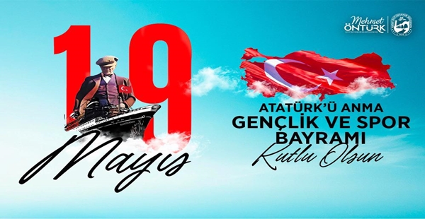 BAŞKAN ÖNTÜRK’TEN 19 MAYIS MESAJI
