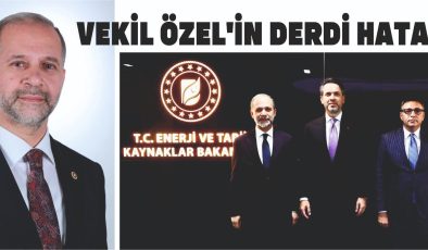 VEKİL ÖZEL’İN DERDİ HATAY
