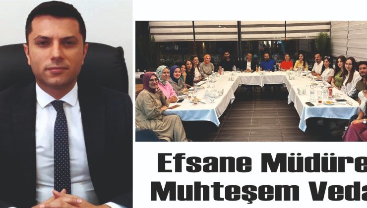 EFSANE MÜDÜRE MUHTEŞEM VEDA