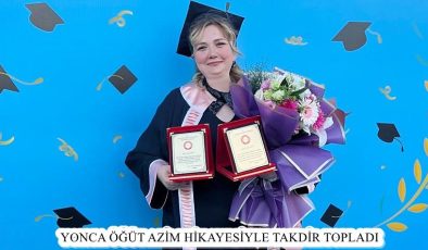 YONCA ÖĞÜT AZİM HİKAYESİYLE TAKDİR TOPLADI