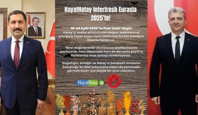 ÖRGÜT: HATAY INTERFRESH EURASİA 2025’İN YILDIZI OLACAK
