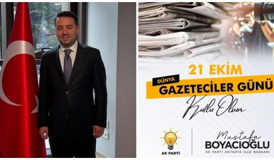 BOYACIOĞLU: ‘’21 EKİM DÜNYA GAZETECİLER GÜNÜ KUTLU OLSUN’’